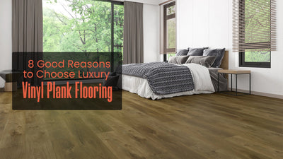 8 Benefits of Luxury Vinyl Plank Flooring