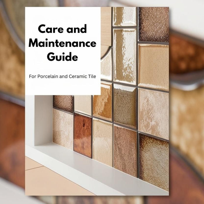 Care and Maintainence Guide for Porcelain and Ceramic Tile